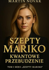Okładka książki Szepty Mariko. Kwantowe Przebudzenie Martin Novak