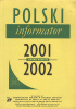 Okładka książki Polski Informator 2001–2002 Anna Moszczyńska,&nbsp;Wiktor Moszczyński,&nbsp;Redakcja Polskiego Informatora,&nbsp;Irena Szenderowicz