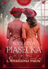 Okładka książki Skradziona miłość autora Wioletta Piasecka, 9788383299037