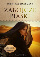 Okładka książki Zabójcze piaski Igor Kaczmarczyk