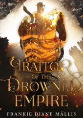 Okładka książki Traitor of the Drowned Empire Frankie Diane Mallis