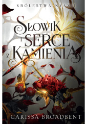 Okładka książki Słowik i Serce z Kamienia Carissa Broadbent
