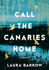 Okładka książki Call the Canaries Home Laura Barrow
