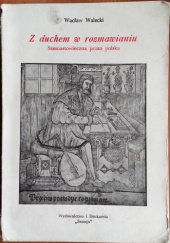 Okładka książki Z duchem w rozmawianiu. Szesnastowieczna proza polska Wacław Walecki