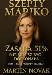 Okładka książki Szepty Mariko. Zasada 51%. Nie musisz być doskonała Martin Novak