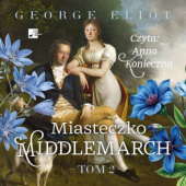 Okładka książki Miasteczko Middlemarch. Tom 2 George Eliot