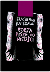 Okładka książki Poeta pisze do nicości Eugeniusz Kurzawa