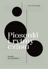 Piosenki i rytmy czasu. Studia przypadków