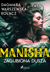 Okładka książki Manisha. Zagubiona dusza Dagmara Warszewska-Kołacz