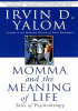 Momma And The Meaning Of Life: Tales From Psychotherapy