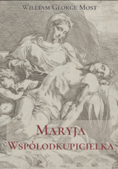 Okładka książki Maryja Współodkupicielka autorstwa William George Most