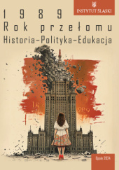 Okładka książki 1989 Rok przełomu: Historia-Polityka-Edukacja praca zbiorowa