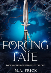 Okładka książki Forcing Fate autora M.A. Frick, 9781965611005
