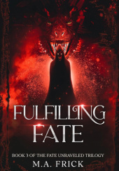 Okładka książki Fulfilling Fate M.A. Frick