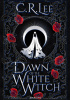 Okładka książki Dawn of the White Witch C.R. Lee