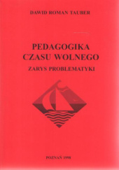 Pedagogika Czasu Wolnego. Zarys Problematyki
