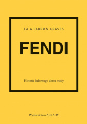 Okładka książki Fendi. Historia kultowego domu mody Laia Farran Graves