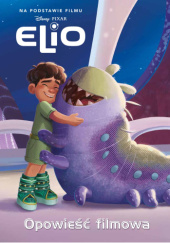Okładka książki Elio. Opowieść filmowa. Disney Pixar autora Suzanne Francis, 9788383853970