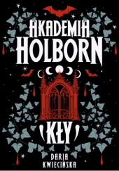 Okładka książki Akademia Holborn. Kły autora Daria Kwiecińska, 9788383356501