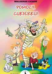 Okładka książki Pomocy, Cukierku! Waldemar Cichoń