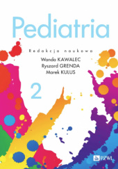 Okładka książki Pediatria. Tom 2 Ryszard Grenda,&nbsp;Wanda Kawalec,&nbsp;Marek Kulus