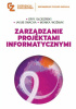 Okładka książki Zarządzanie projektami informatycznymi Eryk Głodziński,&nbsp;Jakub Swacha,&nbsp;Monika Woźniak