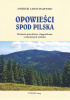 Okładka książki Opowieści spod Pilska. Historie prawdziwe i legendarne z minionych wieków Andrzej Adam Majewski