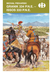 Okładka książki Granik 334 p.n.e - Issos 333 p.n.e. Michał Piekarski
