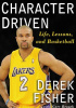 Okładka książki Character Driver - Life, Lessons, and Basketball Derek Fisher