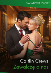 Okładka książki Zawalczę o nas Caitlin Crews