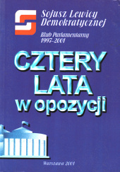 Cztery lata w opozycji. Sojusz Lewicy Demokratycznej: Klub Parlamentarny 1997-2001