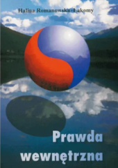 Okładka książki Prawda wewnętrzna. Psychologia fenomenologiczna osoby Halina Romanowska-Łakomy