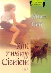 Okładka książki Koń zwany cieniem Alison Hart