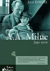 Okładka książki A.A. Milne. Jego życie Ann Thwaite