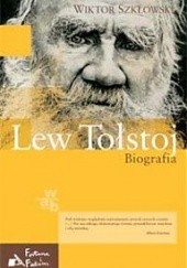 Okładka książki Lew Tołstoj. Biografia Wiktor Borisowicz Szkłowski