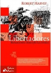 Libertadores. Bohaterowie Ameryki Łacińskiej