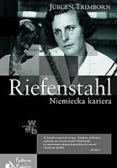 Okładka książki Riefenstahl. Niemiecka kariera Jürgen Trimborn