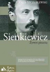 Okładka książki Sienkiewicz. Żywot pisarza Józef Szczublewski