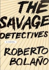 Okładka książki The Savage Detectives Roberto Bolaño