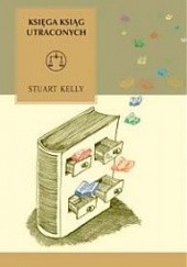 Okładka książki Księga ksiąg utraconych Stuart Kelly