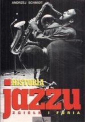 Okładka książki Historia jazzu: 1945-1990. Tom 3. Zgiełk i furia Andrzej Schmidt