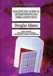 Okładka książki Holistyczna Agencja Detektywistyczna Dirka Gently’ego Douglas Adams