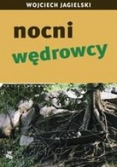 Okładka książki Nocni wędrowcy Wojciech Jagielski