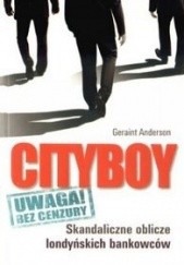 Okładka książki Cityboy. Skandaliczne oblicze londyńskich bankowców Geraint Anderson