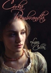 Okładka książki Córka Rembrandta Lynn Cullen