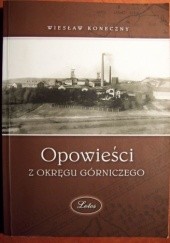 Okładka książki Opowieści z okręgu górniczego Wiesław Koneczny