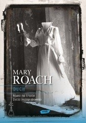 Okładka książki Duch. Nauka na tropie życia pozagrobowego Mary Roach
