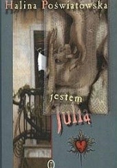 Okładka książki Jestem Julią Halina Poświatowska