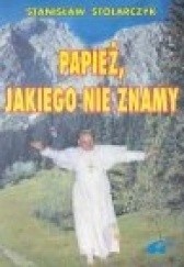 Okładka książki Papież, jakiego nie znamy Stanisław Stolarczyk