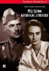 Okładka książki Mój ojciec generał Anders Anna Anders-Nowakowska